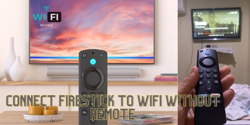 How to Connect Firestick to WiFi Without Remote