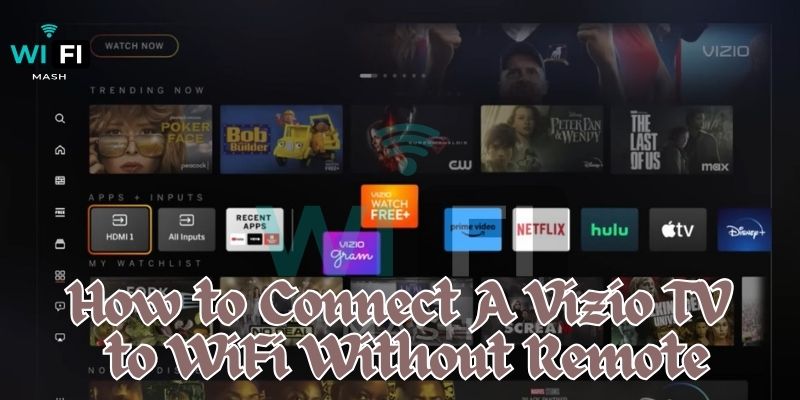 How to Connect A Vizio TV to WiFi Without Remote