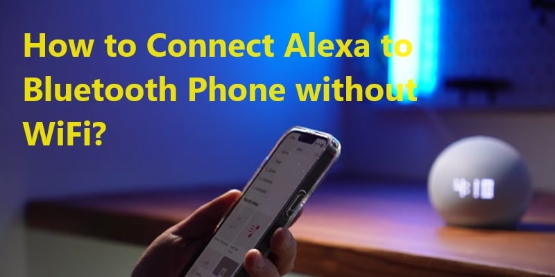 How to Connect Alexa to Bluetooth Phone without WiFi